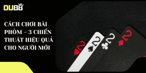 Cách chơi bài phỏm