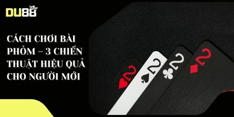 Cách chơi bài phỏm