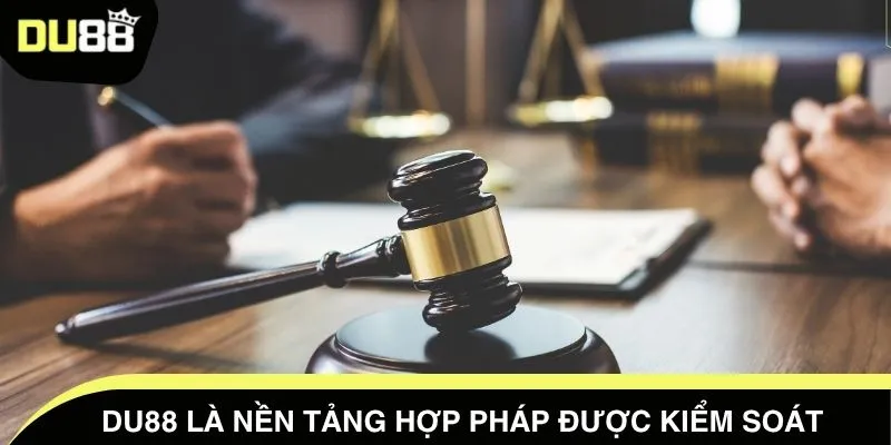 DU88 là nền tảng hợp pháp được kiểm soát