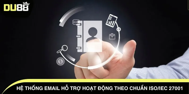 Hệ thống email hỗ trợ hoạt động theo chuẩn ISO/IEC 27001 