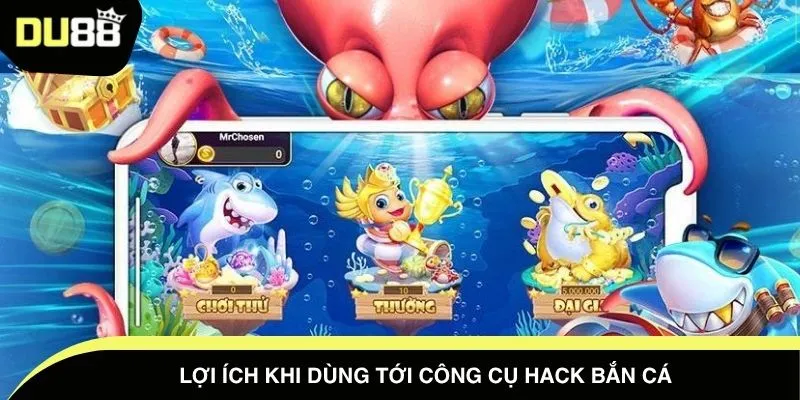 Lợi ích khi dùng tới công cụ hack bắn cá