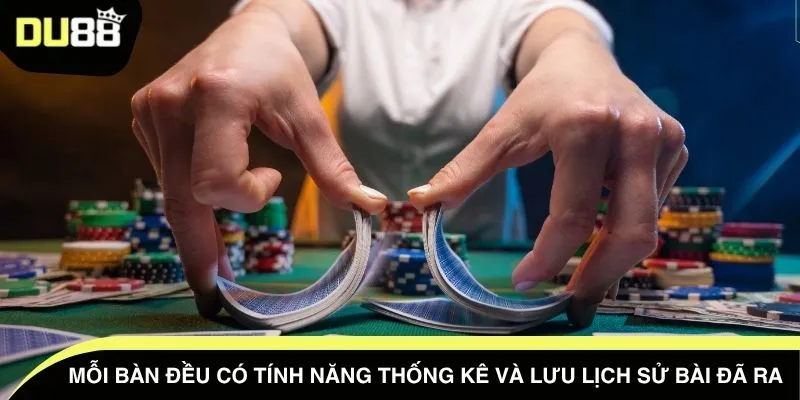 Mỗi bàn đều có tính năng thống kê và lưu lịch sử bài đã ra