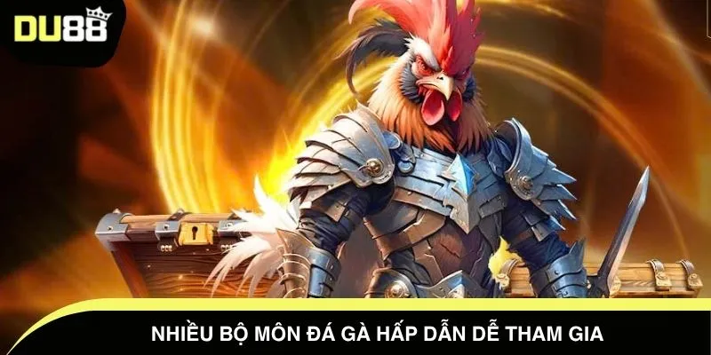 Nhiều bộ môn đá gà hấp dẫn dễ tham gia