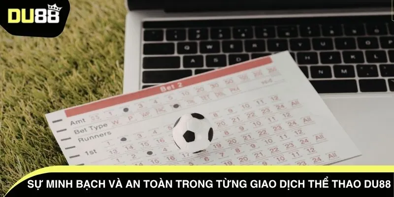 Sự minh bạch và an toàn trong từng giao dịch thể thao DU88