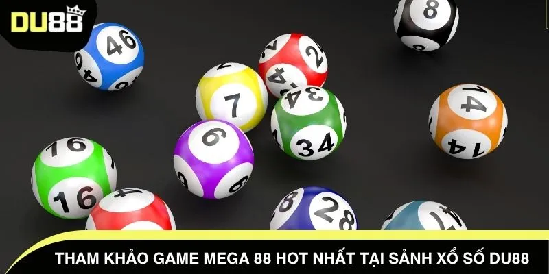 Tham khảo game Mega 88 hot nhất tại sảnh xổ số DU88