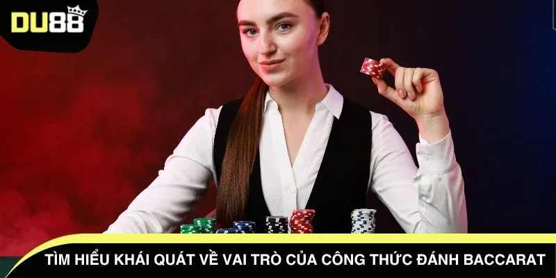 Tìm hiểu khái quát về vai trò của công thức đánh Baccarat