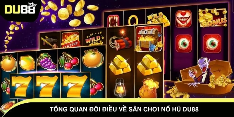 Tổng quan đôi điều về sân chơi nổ hũ DU88